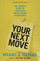 9781422147634-1422147630-Your Next Move: The Leader's Guide to Navigating Major Career Transitions