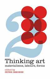 9781999333744-1999333748-Thinking Art: Materialisms, Labours, Forms