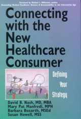 9780071346726-0071346724-Connecting with the New Healthcare Consumer: Defining Your Strategy
