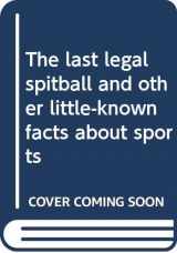 9780385084123-0385084129-The last legal spitball and other little-known facts about sports