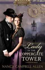 9781629725543-1629725544-The Lady in the Coppergate Tower (Proper Romance Steampunk)
