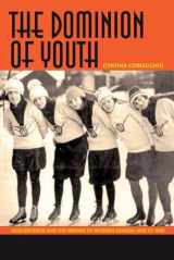 9780889204881-0889204888-The Dominion of Youth: Adolescence and the Making of Modern Canada, 1920 to 1950 (Studies in Childhood and Family in Canada)