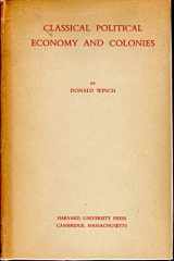 9780674134508-0674134508-Classical Political Economy and Colonies