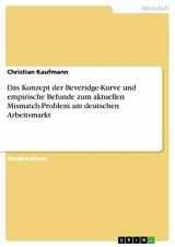 9783640916146-364091614X-Das Konzept der Beveridge-Kurve und empirische Befunde zum aktuellen Mismatch-Problem am deutschen Arbeitsmarkt (German Edition)