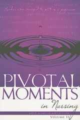 9781930538191-1930538197-Pivotal Moments in Nursing: Leaders Who Changed the Path of a Profession (2) (Pivotal Moments in Nursing, 2)