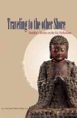 9781932293289-1932293280-Traveling to the Other Shore: Buddha's Stories on the Six Perfections