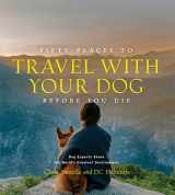 9781419761003-1419761005-Fifty Places to Travel with Your Dog Before You Die: Dog Experts Share the World's Greatest Destinations