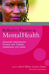 9781849050296-1849050295-Reflective Practice in Mental Health: Advanced Psychosocial Practice with Children, Adolescents and Adults (Reflective Practice in Social Care)