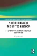 9780367687038-0367687038-Shipbuilding in the United Kingdom (Routledge Studies in the Economics of Business and Industry)