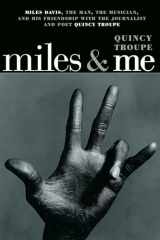 9781609808341-1609808347-Miles & Me: Miles Davis, the man, the musician, and his friendship with the journalist and poet Quincy Troupe