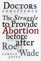 9780807021019-0807021016-Doctors of Conscience: The Struggle to Provide Abortion Before and After Roe V. Wade
