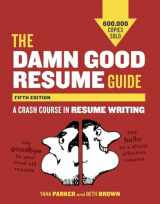 9781607742654-1607742659-The Damn Good Resume Guide, Fifth Edition: A Crash Course in Resume Writing