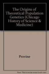 9780226684666-0226684660-The Origins of Theoretical Population Genetics (CHICAGO HISTORY OF SCIENCE AND MEDICINE)