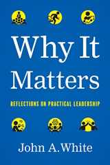 9781626349582-1626349584-Why It Matters: Reflections on Practical Leadership
