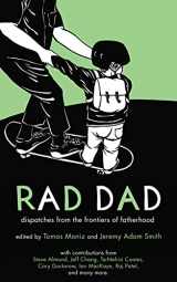 9781604864816-1604864818-Rad Dad: Dispatches from the Frontiers of Fatherhood