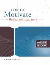 9781416610922-1416610928-How to Motivate Reluctant Learners (Mastering the Principles of Great Teaching series)