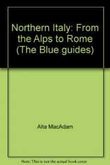 9780528846007-0528846000-Northern Italy: From the Alps to Rome (The Blue guides)