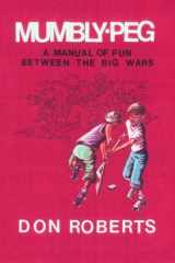 9781412010375-1412010373-Mumbly-Peg, A Manual of Fun Between The Big Wars