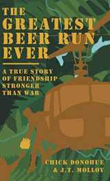 9780998686820-0998686824-The Greatest Beer Run Ever: A True Story of Friendship Stronger Than War