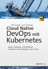 9783864906985-3864906989-Cloud Native DevOps mit Kubernetes: Bauen, Deployen und Skalieren moderner Anwendungen in der Cloud