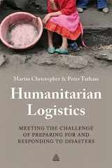9780749462468-0749462469-Humanitarian Logistics: Meeting the Challenge of Preparing for and Responding to Disasters