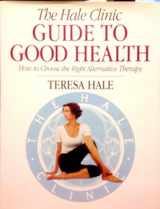 9780879518059-0879518057-The Hale Clinic Guide to Good Health: How to Choose the Right Complementary Therapy
