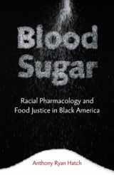 9780816696185-0816696187-Blood Sugar: Racial Pharmacology and Food Justice in Black America