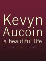 9780743456425-0743456424-Kevyn Aucoin a beautiful life: The Success, Struggles, and Beauty Secrets of a Legendary Makeup Artist