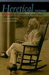 9781587299032-1587299038-Heretical Fictions: Religion in the Literature of Mark Twain
