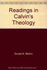 9780801061509-0801061504-Readings in Calvin's Theology: Essays From Prominent Scholars