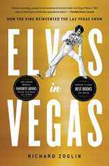 9781501151200-1501151207-Elvis in Vegas: How the King Reinvented the Las Vegas Show