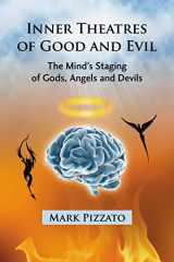9780786442607-0786442603-Inner Theatres of Good and Evil: The Mind's Staging of Gods, Angels and Devils