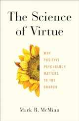 9781587434099-1587434091-The Science of Virtue: Why Positive Psychology Matters to the Church