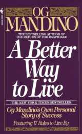 9780553286748-0553286749-A Better Way to Live: Og Mandino's Own Personal Story of Success Featuring 17 Rules to Live By