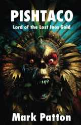 9781770532250-1770532250-Pishtaco: Lord of the Lost Inca Gold