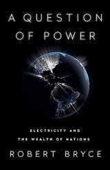9781541736054-1541736052-A Question of Power: Electricity and the Wealth of Nations