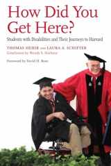 9781612507811-1612507816-How Did You Get Here?: Students with Disabilities and Their Journeys to Harvard