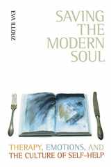 9780520253735-0520253736-Saving the Modern Soul: Therapy, Emotions, and the Culture of Self-Help