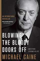 9780316451185-0316451185-Blowing the Bloody Doors Off: And Other Lessons in Life