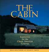 9781561586448-1561586447-The Cabin: Inspiration for the Classic American Getaway