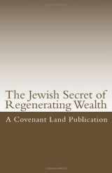 9781452894614-1452894612-The Jewish Secret of Regenerating Wealth: Understanding the Principles of the Jewish Wealth and