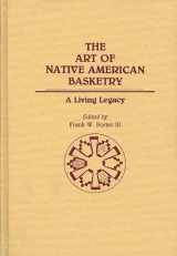 9780313267161-0313267162-The Art of Native American Basketry: A Living Legacy (Contributions to the Study of Anthropology)