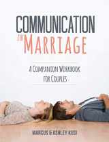 9780998729190-0998729191-Communication in Marriage: A Companion Workbook for Couples (Better Marriage Series)