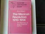9780521044233-0521044235-Mexican Revolution 1910-1914: The Diplomacy of the Anglo-American Conflict (Cambridge Latin American Studies, Series Number 3)