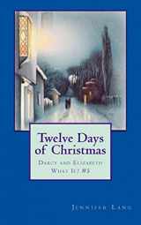 9781502990457-1502990458-Twelve Days of Christmas:Darcy and Elizabeth What If? #5