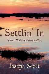 9781532857669-1532857667-Settlin' In: Love, Death and Redemption