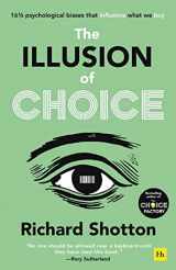 9780857199744-0857199749-The Illusion of Choice: 16 ½ psychological biases that influence what we buy