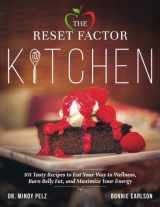9780692807712-0692807713-The Reset Factor Kitchen: 101 Tasty Recipes to Eat Your Way to Wellness, Burn Belly Fat, and Maximize Your Energy