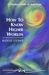 9780880103725-0880103728-How to Know Higher Worlds: A Modern Path of Initiation (Classics in Anthroposophy)