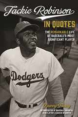 9781624142444-1624142443-Jackie Robinson in Quotes: The Remarkable Life of Baseball's Most Significant Player